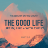 The Good Life - Sermon Series